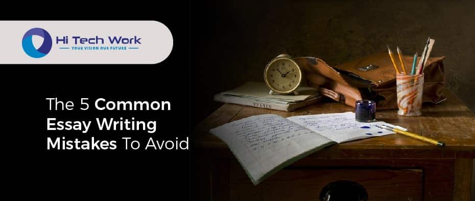 The 5 Common Essay Writing Mistakes To Avoid