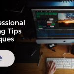 Video Editing Tips And Techniques