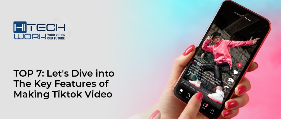 Key Features of Making Tiktok Video