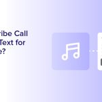 How to Transcribe Call Recordings